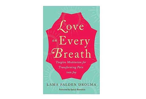 Love On Every Breath by Lama Palden Drolma