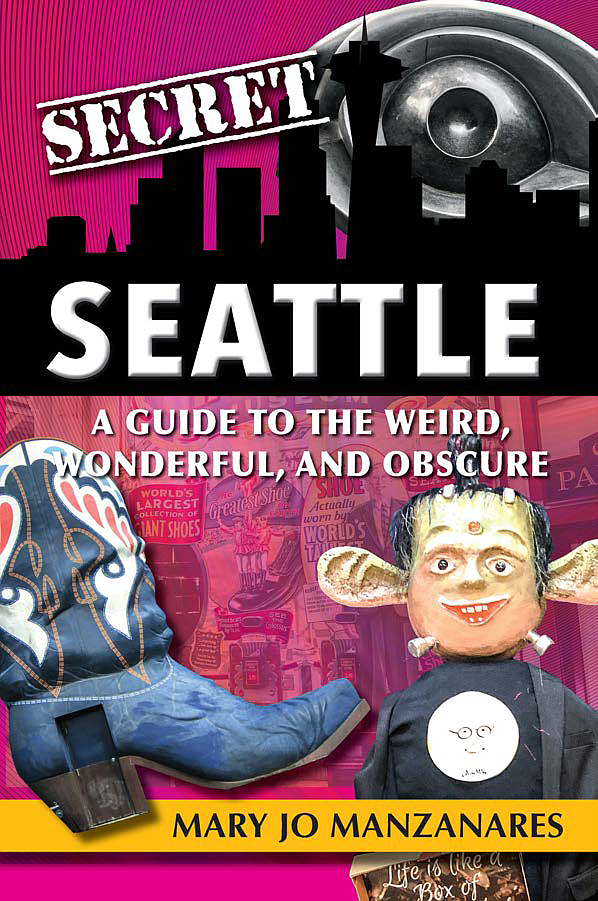 Local author and travel writer Mary Jo Manzanares offers a guide to the “Weird, Wonderful, and Obscure” in her new book, Secret Seattle